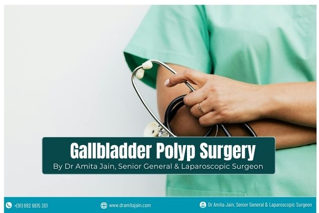 Gallbladder Polyp Surgeon in India Dr Amita Jain Gallbladder Polyp Surgeon in India Dr Amita Jain